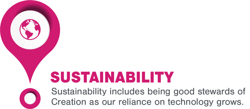 Sustainability includes being good stewards of creation as our reliance on technology grows.